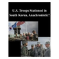 U.S. Troops Stationed in South Korea, Anachronistic? - Paperback