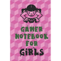 Gamer Notebook for Girls: Unique Gift for Girl Game Fanatics - Paperback