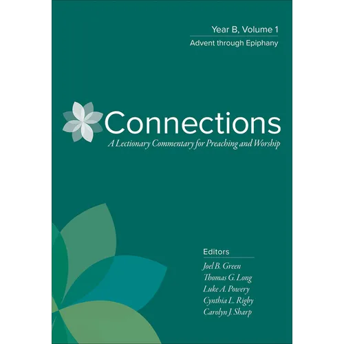 Connections: Year B, Volume 1: Advent Through Epiphany - Hardcover