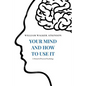 Your Mind and How to Use It: A Manual of Practical Psychology - Paperback