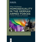 Homosexuality in the German Armed Forces: A History of Taboo and Tolerance - Hardcover
