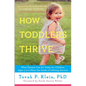 How Toddlers Thrive: What Parents Can Do Today for Children Ages 2-5 to Plant the Seeds of Lifelong Success - Paperback