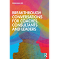 Breakthrough Conversations for Coaches, Consultants and Leaders - Paperback