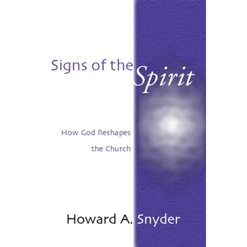 Signs of the Spirit: How God Reshapes the Church - Paperback