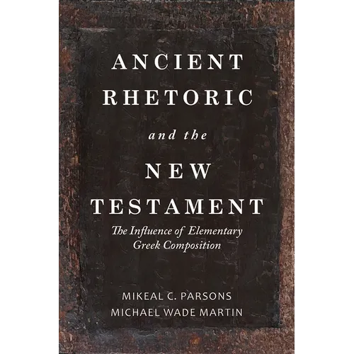 Ancient Rhetoric and the New Testament: The Influence of Elementary Greek Composition - Hardcover