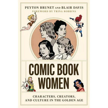 Comic Book Women: Characters, Creators, and Culture in the Golden Age - Paperback