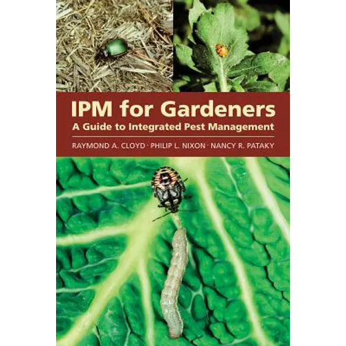 Ipm for Gardeners: A Guide to Integrated Pest Management - Paperback