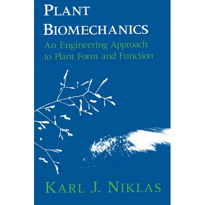 Plant Biomechanics: An Engineering Approach to Plant Form and Function - Paperback