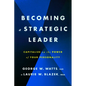 Becoming a Strategic Leader: Capitalize on the Power of Your Personality - Paperback