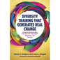 Diversity Training That Generates Real Change: Inclusive Approaches That Benefit Individuals, Business, and Society - Hardcover