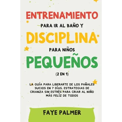 Crianza Positiva y Disciplina Libre de Culpa (2 en 1): Cómo criar a un niño felíz y Emocionalmente Saludable, usando estrategias probadas, amor incond - Paperback