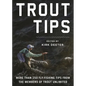 Trout Tips: More Than 250 Fly-Fishing Tips from the Members of Trout Unlimited - Hardcover