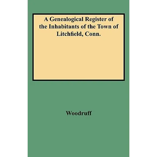 Genealogical Register of the Inhabitants of the Town of Litchfield, Conn. - Paperback