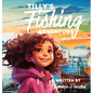 Tilly's Fishing Adventure - Hardcover
