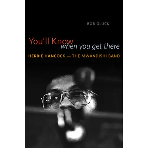 You'll Know When You Get There: Herbie Hancock and the Mwandishi Band - Paperback