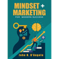 Mindset + Marketing for Modern Success - Hardcover