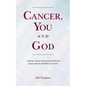 Cancer, You and God: ...spiritual, mental and emotional help for cancer patients and their loved ones - Paperback