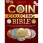 The Coin Collecting Bible: The Ultimate No-Nonsense Guide to Mastering Coin Collecting-From Identifying Valuable Pieces to Maximizing Your Invest - Paperback