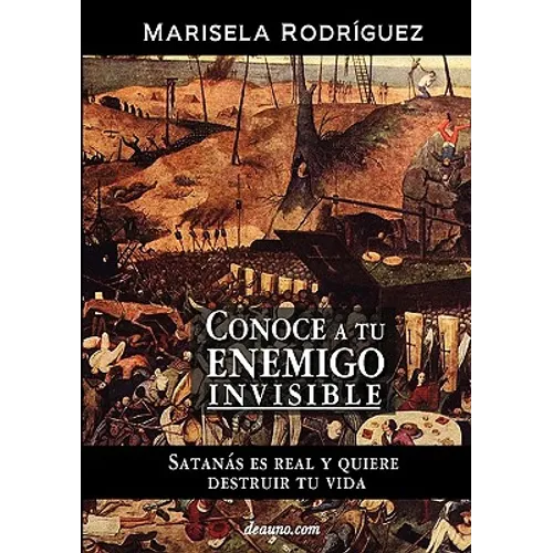 Conoce a Tu Enemigo Invisible - Satanas Es Real Y Quiere Destruir Tu Vida - Paperback