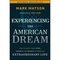 Experiencing the American Dream: How to Invest Your Time, Energy, and Money to Create an Extraordinary Life - Hardcover