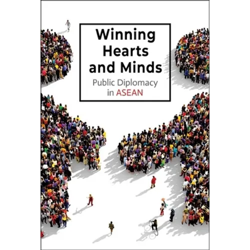 Winning Hearts and Minds: Public Diplomacy in ASEAN - Paperback