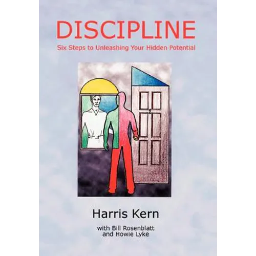 Discipline: Six Steps to Unleashing Your Hidden Potential - Hardcover