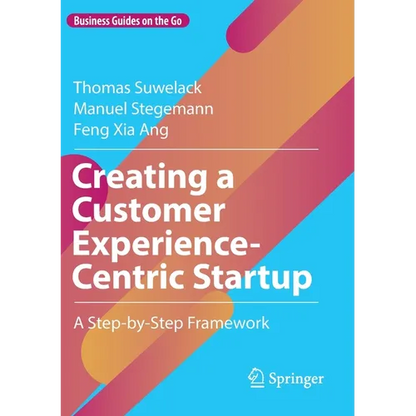 Creating a Customer Experience-Centric Startup: A Step-By-Step Framework - Paperback