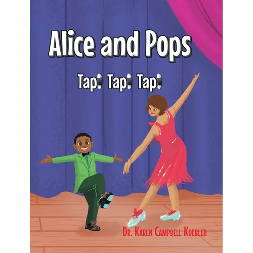 Alice and Pops: Tap! Tap! Tap! - Hardcover