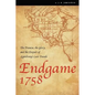 Endgame 1758: The Promise, the Glory, and the Despair of Louisbourg's Last Decade - Paperback