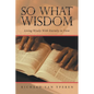 So What Wisdom: Living Wisely with Eternity in View - Paperback
