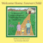 Welcome Home, Forever Child: A Celebration of Children Adopted as Toddlers, Preschoolers, and Beyond - Paperback