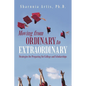 Moving from Ordinary to Extraordinary: Strategies for Preparing for College and Scholarships - Paperback