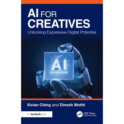 AI for Creatives: Unlocking Expressive Digital Potential - Paperback