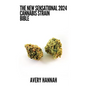 The New Sensational 2024 Cannabis Strain Bible: The Detailed Guide Book About Cannabis Strain - Paperback