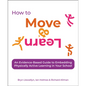 How to Move & Learn: An Evidence-Based Guide to Embedding Physically Active Learning in Your School - Paperback