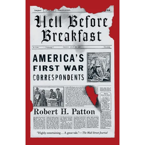 Hell Before Breakfast: America's First War Correspondents - Paperback
