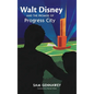 Walt Disney and the Promise of Progress City - Hardcover
