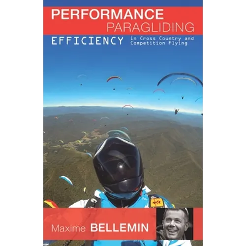 Performance Paragliding - Efficiency in Cross-Country and Competition Flying - Paperback