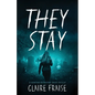 They Stay: A Paranormal Ghost Thriller - Paperback