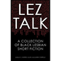 Lez Talk: A Collection of Black Lesbian Short Fiction - Paperback