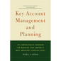 Key Account Management and Planning: The Comprehensive Handbook for Managing Your Compa - Paperback
