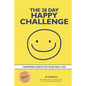 The 28 Day Happy Challenge: Happiness Habits for Your Daily Life - Paperback