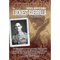 The Luckiest Guerrilla: A True Tale of Love, War and the Army - Hardcover