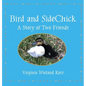 Bird and SideChick: A Story of Two Friends - Hardcover