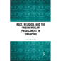 Race, Religion, and the 'Indian Muslim' Predicament in Singapore - Paperback