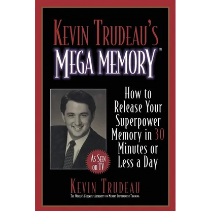 Kevin Trudeau's Mega Memory: How to Release Your Superpower Memory in 30 Minutes or Less a Day - Paperback