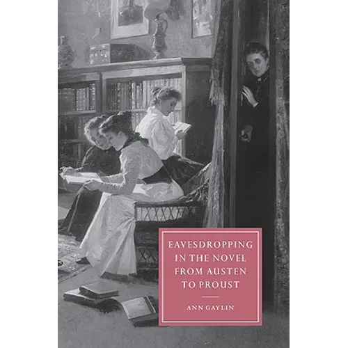 Eavesdropping in the Novel from Austen to Proust - Paperback