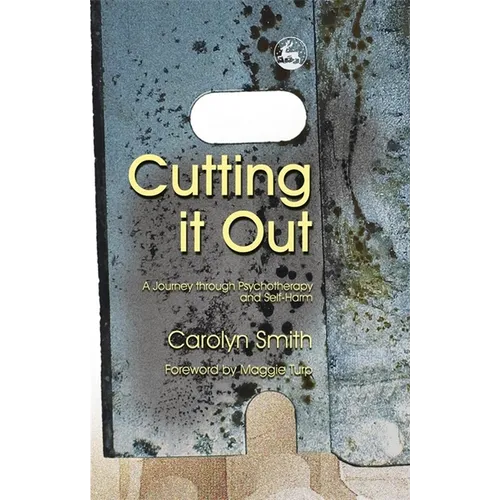 Cutting It Out: A Journey Through Psychotherapy and Self-Harm - Paperback