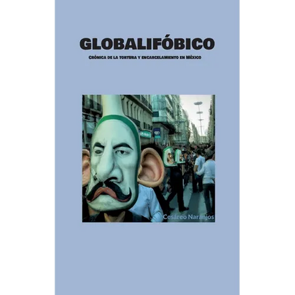 Globalifóbico: Crónica de la tortura y encarcelamiento en México - Paperback