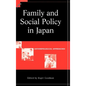 Family and Social Policy in Japan: Anthropological Approaches - Hardcover